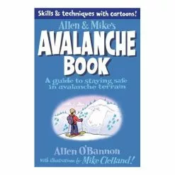 Falcon Allen & Mike's Avalanche Book: A Guide To Staying Safe In Avalanche Terrain